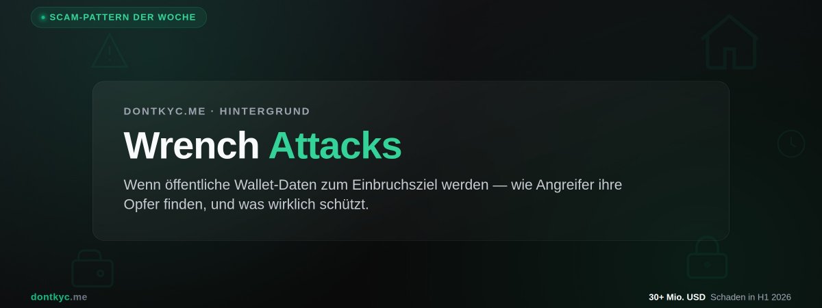 Scam-Pattern der Woche: "Wrench Attacks" – wenn öffentliche Wallet-Daten zum Einbruchsziel werden